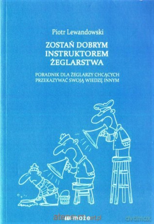 Zostań dobrym instruktorem żeglarstwa - Piotr Lewandowski [KSIĄŻKA]