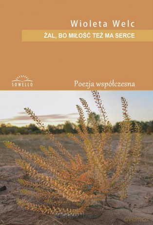 Żal, bo miłość też ma serce - Wioleta Welc [KSIĄŻKA]