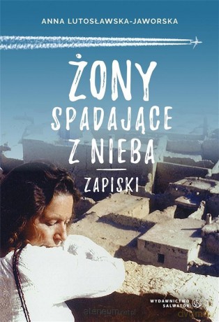Żony spadające z nieba. Zapiski - Anna Lutosławska-Jaworska [KSIĄŻKA]