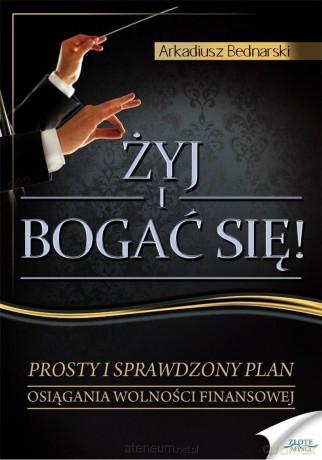 Żyj i bogać się - Arkadiusz Bednarski [AUDIOBOOK]