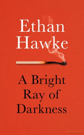 A Bright Ray of Darkness - Ethan Hawke [KSIĄŻKA]