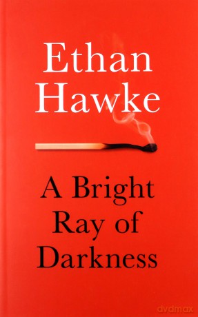 A Bright Ray of Darkness - Ethan Hawke [KSIĄŻKA]