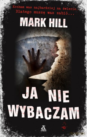 Ja nie wybaczam - Mark Hill [KSIĄŻKA]
