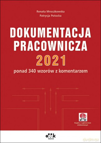 Dokumentacja pracownicza 2021 - Mroczkowska Renata, Potocka Patrycja [KSIĄŻKA]