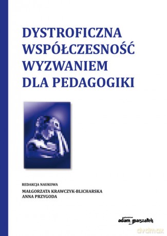 Dystroficzna współczesność wyzwaniem dla pedagogiki [KSIĄŻKA]