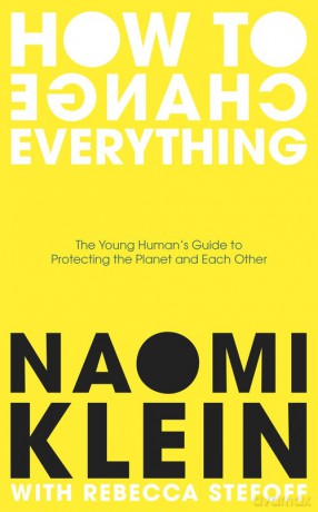 How To Change Everything - Naomi Klein, Rebecca Stefoff [KSIĄŻKA]
