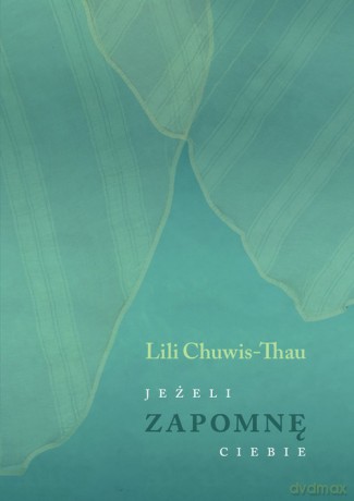 Jeżeli zapomnę Ciebie - Lili Chuwis-Thau [KSIĄŻKA]