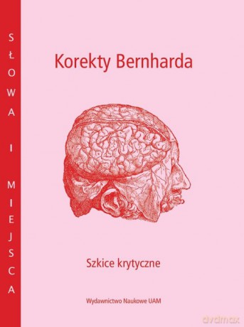 Korekty Bernharda. Szkice krytyczne [KSIĄŻKA]