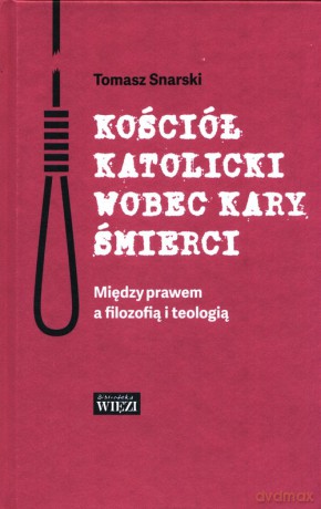 Kościół katolicki wobec kary śmierci - Tomasz Snarski [KSIĄŻKA]