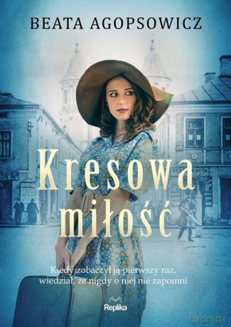 Kresowa miłość - Beata Agopsowicz [KSIĄŻKA]