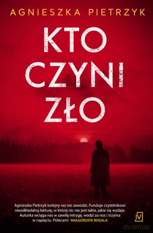 Kto czyni zło - Agnieszka Pietrzyk [KSIĄŻKA]