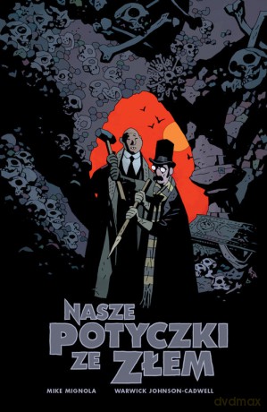 Nasze potyczki ze złem - M. Mignola, W. Johnson-Cadwell [KOMIKS]
