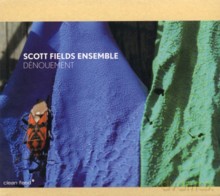 Scott Fields Ensemble: Dénouement [CD]