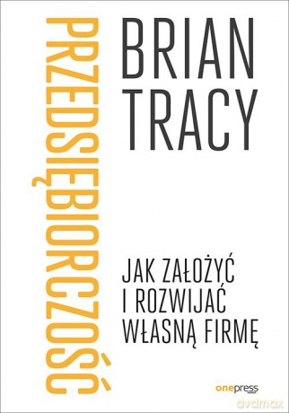 Przedsiębiorczość. - Brian Tracy [KSIĄŻKA]