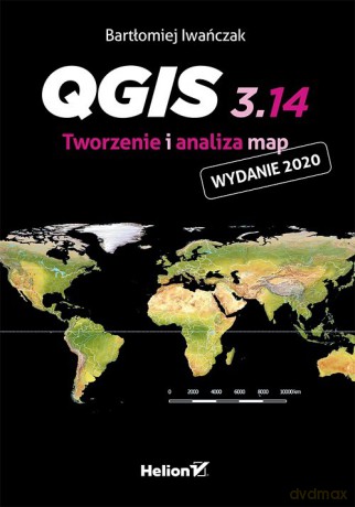 QGIS 3.14. Tworzenie i analiza map - Bartłomiej Iwańczak [KSIĄŻKA]