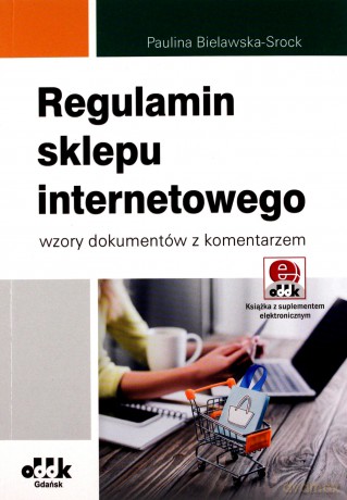 Regulamin sklepu internetowego wzory dokumentów z komentarzem z suplementem elektronicznym - Paulina Bielawska-Srock [KSIĄŻKA]
