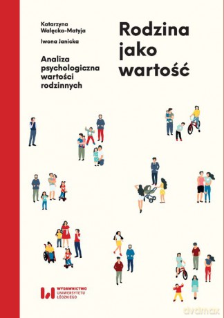 Rodzina jako wartość - Katarzyna Walęcka-Matyja, Iwona Janicka [KSIĄŻKA]