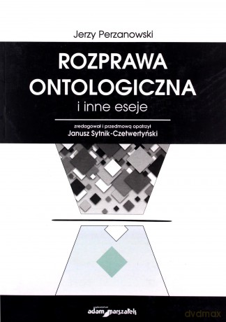 Rozprawa ontologiczna i inne eseje - Jerzy Perzanowski [KSIĄŻKA]