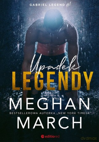 Upadek legendy. Gabriel Legend #1 - Meghan March [KSIĄŻKA]