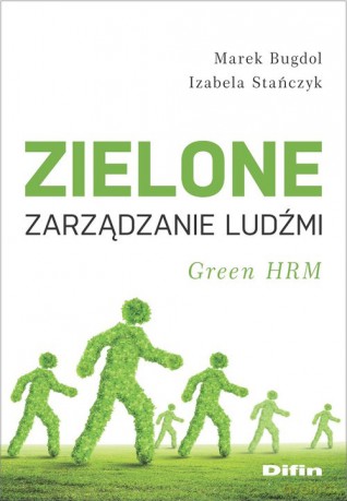 Zielone zarządzanie ludźmi - Marek Bugdol, Izabela Stańczyk [KSIĄŻKA]