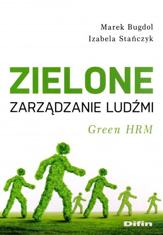 Zielone zarządzanie ludźmi - Marek Bugdol, Izabela Stańczyk [KSIĄŻKA]
