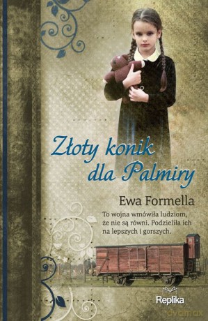 Złoty konik dla Palmiry - Ewa Formella [KSIĄŻKA]