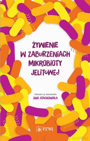 Żywienie w zaburzeniach mikrobioty jelitowej - Ewa Stachowska [KSIĄŻKA]