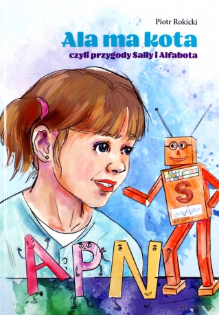 Ala ma kota czyli przygody Sally i Alfabota - Piotr Rokicki [KSIĄŻKA]
