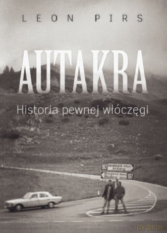 Autakra. Historia Pewnej Włóczęgi - Leon Pirs [KSIĄŻKA]