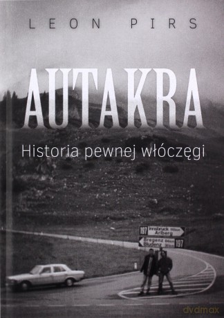 Autakra. Historia Pewnej Włóczęgi - Leon Pirs [KSIĄŻKA]