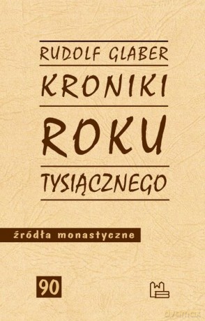 Kroniki roku tysiącznego - Rudolf Glaber [KSIĄŻKA]