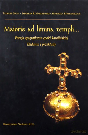 Maioris ad limina templi... [KSIĄŻKA]
