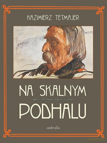 Na Skalnym Podhalu - Kazimierz Tetmajer, Leon Wyczółkowski [KSIĄŻKA]