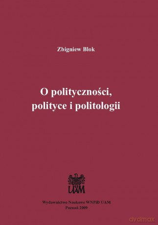 O polityczności polityce i politologii - Zbigniew Blok [KSIĄŻKA]