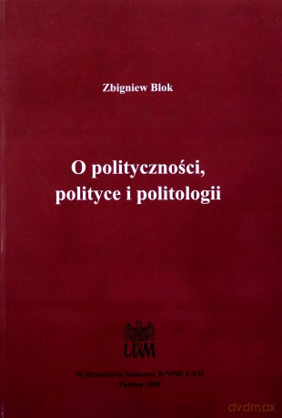 O polityczności polityce i politologii - Zbigniew Blok [KSIĄŻKA]