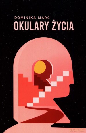 Okulary życia - Dominika Marć [KSIĄŻKA]