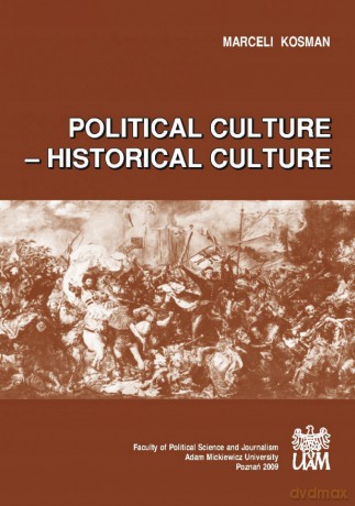 Political culture - historical culture - Marceli Kosman [KSIĄŻKA]