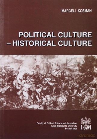Political culture - historical culture - Marceli Kosman [KSIĄŻKA]