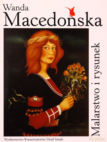 Wanda Macedońska Malarstwo i rysunek - Wanda Macedońska [KSIĄŻKA]