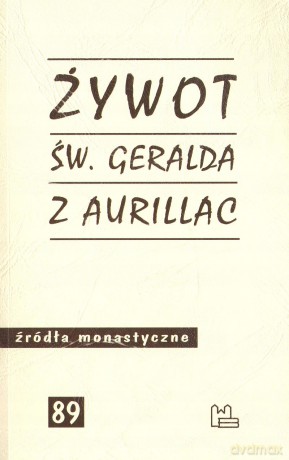 Żywot św. Geralda z Aurillac - Św. Odon z Cluny [KSIĄŻKA]