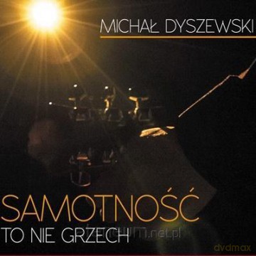 Michał Dyszewski: Samotność to nie grzech [CD]