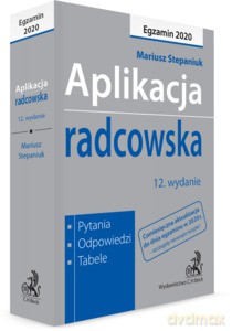 Aplikacja radcowska 2020. Pytania, odpowiedzi, tabele WYD.12/2020 - Mariusz Stepaniuk [KSIĄŻKA]