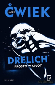 Drelich. Prosto w splot - Jakub Ćwiek [KSIĄŻKA]