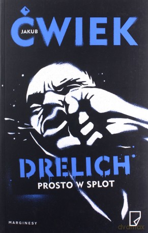Drelich. Prosto w splot - Jakub Ćwiek [KSIĄŻKA]