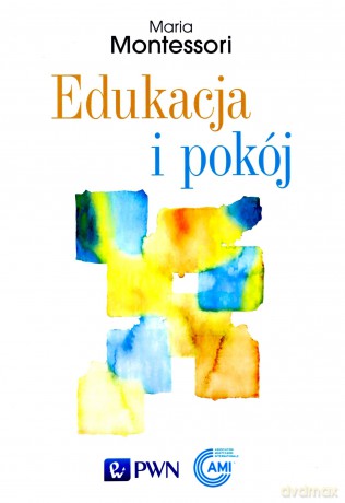 Edukacja i pokój - Maria Montessori [KSIĄŻKA]