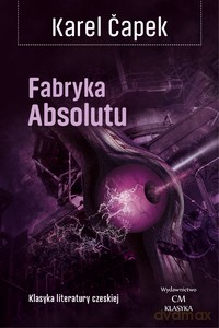 Fabryka Absolutu. Klasyka literatury czeskiej - Karel Capek [KSIĄŻKA]