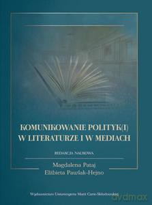 Komunikowanie polityk(i) w literaturze i w mediach [KSIĄŻKA]