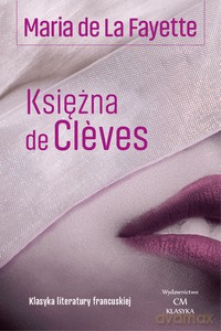 Księżna de Cleves. Klasyka literatury francuskiej - La Fayette Maria De [KSIĄŻKA]