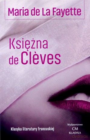 Księżna de Cleves. Klasyka literatury francuskiej - La Fayette Maria De [KSIĄŻKA]