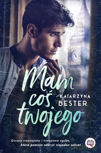 Mam coś twojego - Katarzyna Bester [KSIĄŻKA]